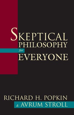 Skeptical Philosophy for Everyone Skeptical Philosophy for Everyone