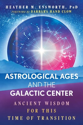 Astrological Ages and the Galactic Center Astrological Ages and the Galactic Center