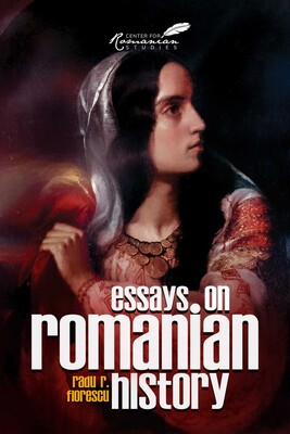 Essays on Romanian History Essays on Romanian History