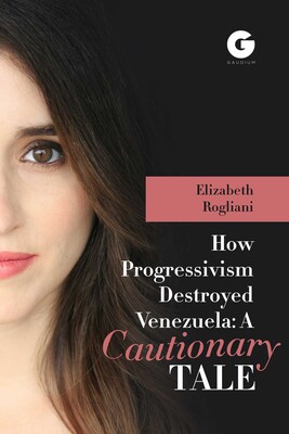 How Progressivism Destroyed Venezuela How Progressivism Destroyed Venezuela