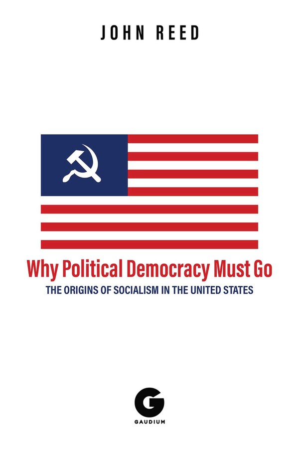 Why Political Democracy Must Go eBook by John Reed, A.K. Brackob ...