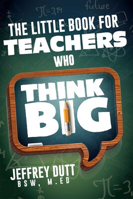 Little Book for Teachers Who Think Big Little Book for Teachers Who Think Big