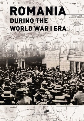 Romania during the World War I Era Romania during the World War I Era