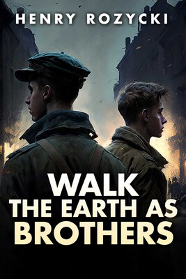 Walk the Earth as Brothers Walk the Earth as Brothers