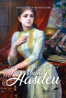 Scintillating Life of Iulia Hasdeu Scintillating Life of Iulia Hasdeu