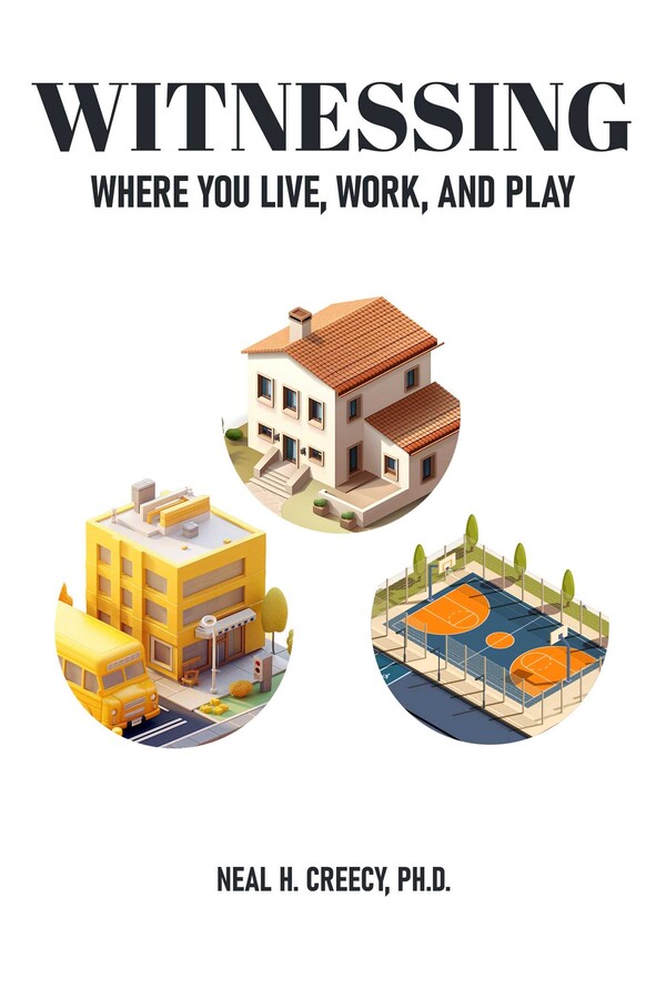 Witnessing Where You Live, Work, and Play eBook by Neal H. Creecy ...