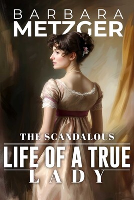 The Scandalous Life of a True Lady | Book by Barbara Metzger | Official