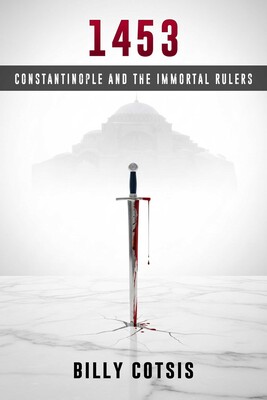 1453: Constantinople and the Immortal Rulers 1453: Constantinople and the Immortal Rulers