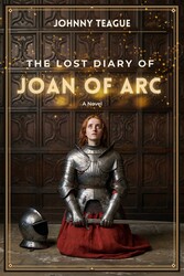 The Lost Diary of Joan of Arc The Lost Diary of Joan of Arc