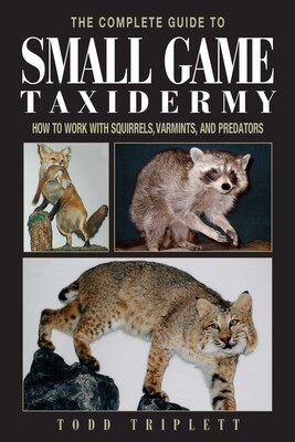 Complete Guide to Small Game Taxidermy Complete Guide to Small Game Taxidermy