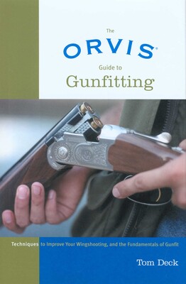 Orvis Guide to Gunfitting Orvis Guide to Gunfitting