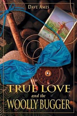 True Love and the Woolly Bugger True Love and the Woolly Bugger