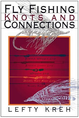 Fly Fishing Knots and Connections Fly Fishing Knots and Connections