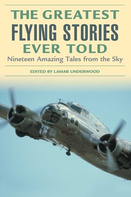 Greatest Flying Stories Ever Told Greatest Flying Stories Ever Told