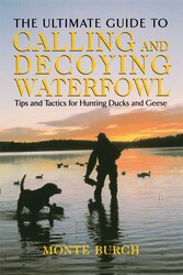 Ultimate Guide to Calling and Decoying Waterfowl Ultimate Guide to Calling and Decoying Waterfowl