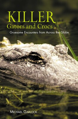 Killer Gators and Crocs Killer Gators and Crocs