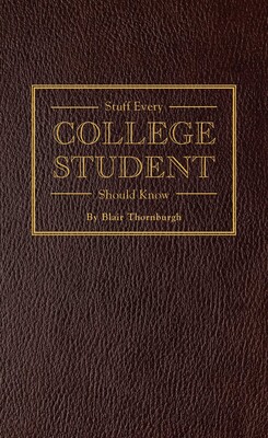 Stuff Every College Student Should Know Stuff Every College Student Should Know