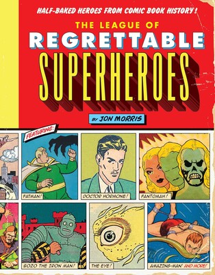 League of Regrettable Superheroes League of Regrettable Superheroes