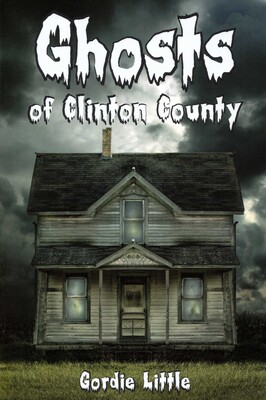 Ghosts Of Clinton County Ghosts Of Clinton County