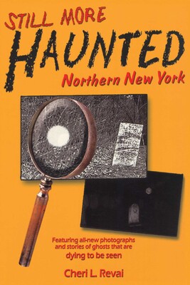 Still More Haunted Northern New York Still More Haunted Northern New York