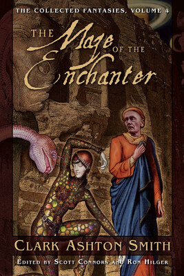 The Collected Fantasies of Clark Ashton Smith: The Maze of the Enchanter The Collected Fantasies of Clark Ashton Smith: The Maze of the Enchanter