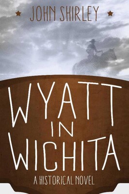 Wyatt in Wichita: A Historical Novel Wyatt in Wichita: A Historical Novel