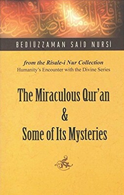 Miraculous Qur'an and Some of Its Mysteries Miraculous Qur'an and Some of Its Mysteries