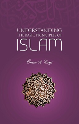 Understanding The Basic Principles of Islam Understanding The Basic Principles of Islam