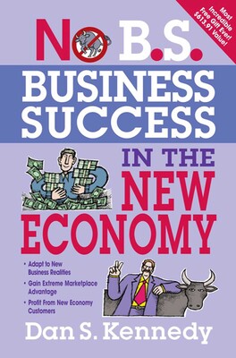 No B.S. Business Success In The New Economy No B.S. Business Success In The New Economy