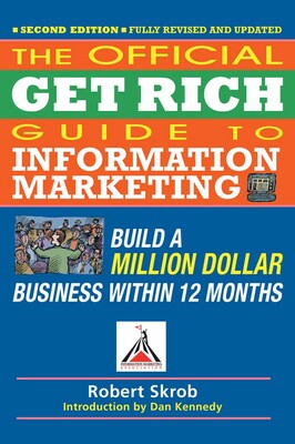 Official Get Rich Guide to Information Marketing Official Get Rich Guide to Information Marketing