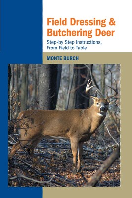 Field Dressing and Butchering Deer Field Dressing and Butchering Deer