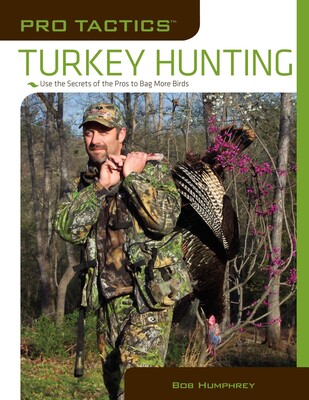 Pro Tactics™: Turkey Hunting | Book by Bob Humphrey | Official