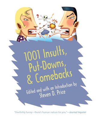 1001 Insults, Put-Downs, & Comebacks 1001 Insults, Put-Downs, & Comebacks