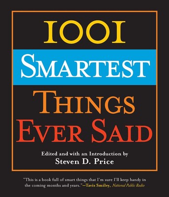 1001 Smartest Things Ever Said 1001 Smartest Things Ever Said
