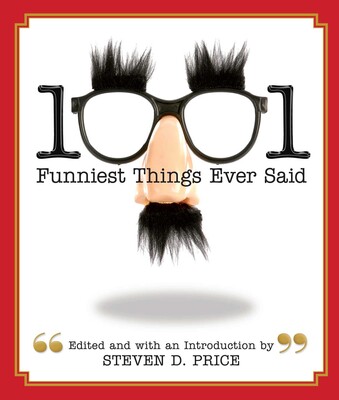 1001 Funniest Things Ever Said 1001 Funniest Things Ever Said