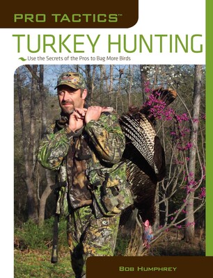 Pro Tactics™: Turkey Hunting Pro Tactics™: Turkey Hunting