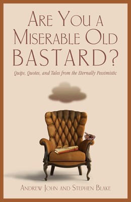 Are You a Miserable Old Bastard? Are You a Miserable Old Bastard?