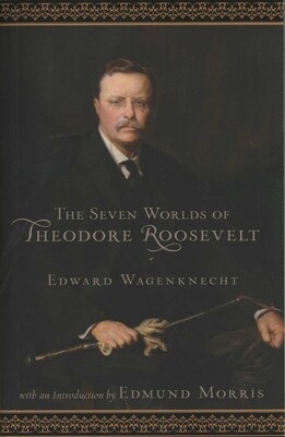 Seven Worlds of Theodore Roosevelt Seven Worlds of Theodore Roosevelt
