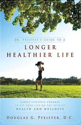 Dr. Pfeiffer's Guide To A Longer Healthier Life Dr. Pfeiffer's Guide To A Longer Healthier Life