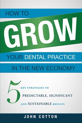 How To Grow Your Dental Practice In The New Economy How To Grow Your Dental Practice In The New Economy