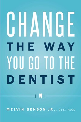 Change The Way You Go To The Dentist Change The Way You Go To The Dentist