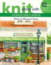 Knit Along with Debbie Macomber—Back on Blossom Street Knit Along with Debbie Macomber—Back on Blossom Street