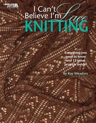 I Can't Believe I'm Lace Knitting I Can't Believe I'm Lace Knitting
