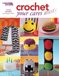 Crochet Your Cares Away Crochet Your Cares Away