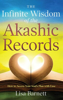 The Infinite Wisdom of the Akashic Records The Infinite Wisdom of the Akashic Records