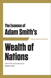 The Essence of Adam Smith's Wealth of Nations The Essence of Adam Smith's Wealth of Nations