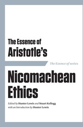 The Essence of Aristotle's Nicomachean Ethics The Essence of Aristotle's Nicomachean Ethics