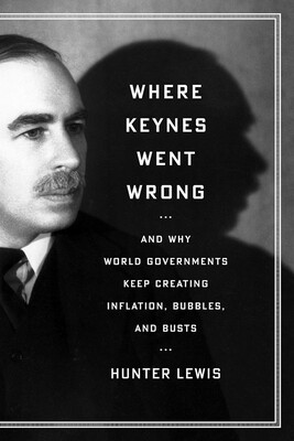 Where Keynes Went Wrong Where Keynes Went Wrong