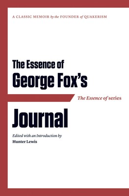 The Essence of . . . George Fox's Journal The Essence of . . . George Fox's Journal