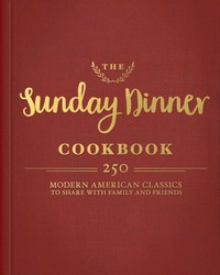 The Sunday Dinner Cookbook